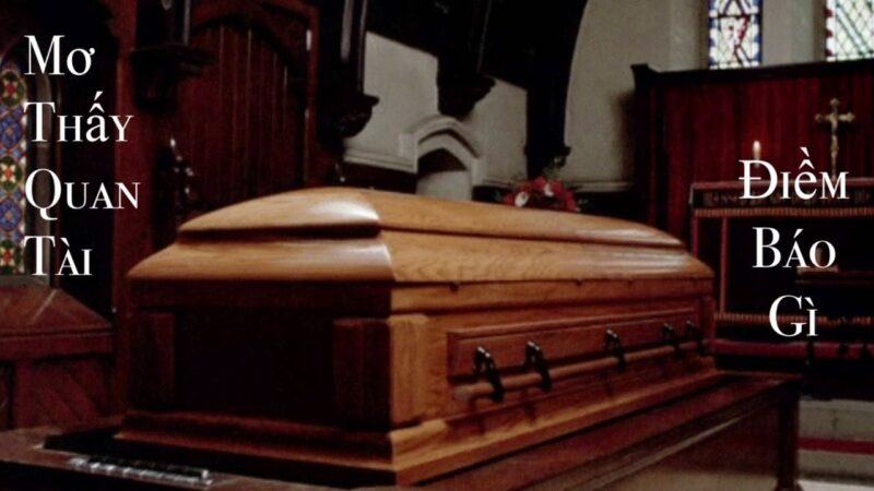 Giải mã giấc mơ thấy quan tài chôn quan tài
